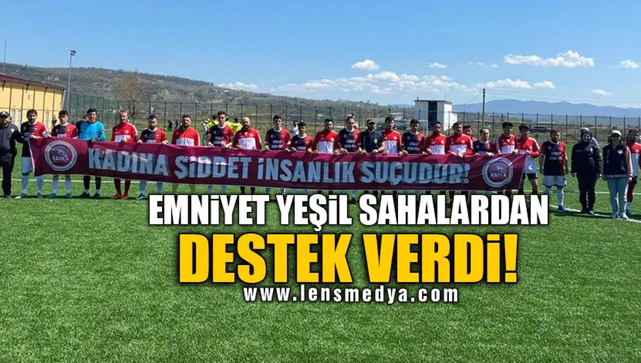 EMNİYET YEŞİL SAHALARDAN DESTEK VERDİ!