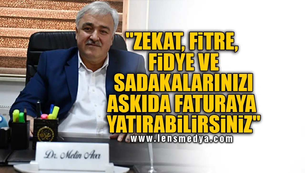 "ZEKAT, FİTRE, FİDYE VE SADAKALARINIZI ASKIDA FATURAYA YATIRABİLİRSİNİZ"