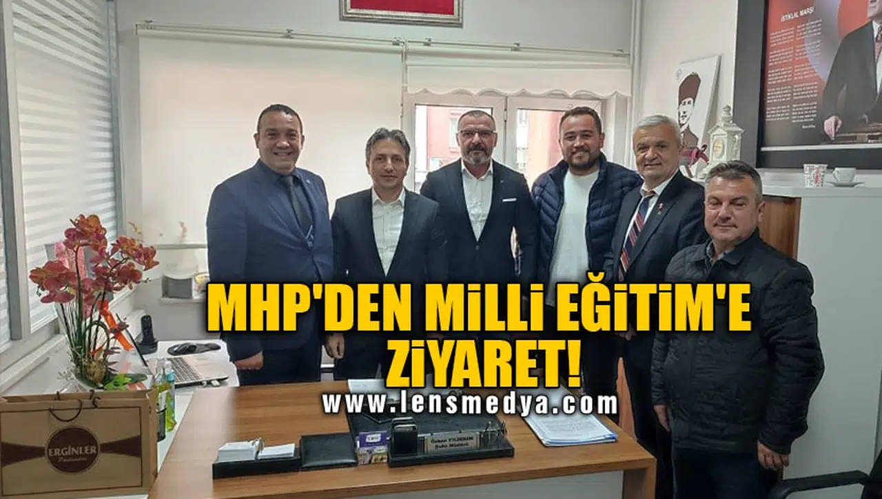 MHP'DEN MİLLİ EĞİTİM'E ZİYARET!