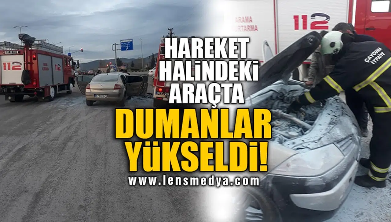 HAREKET HALİNDEKİ ARAÇTA DUMANLAR YÜKSELDİ!