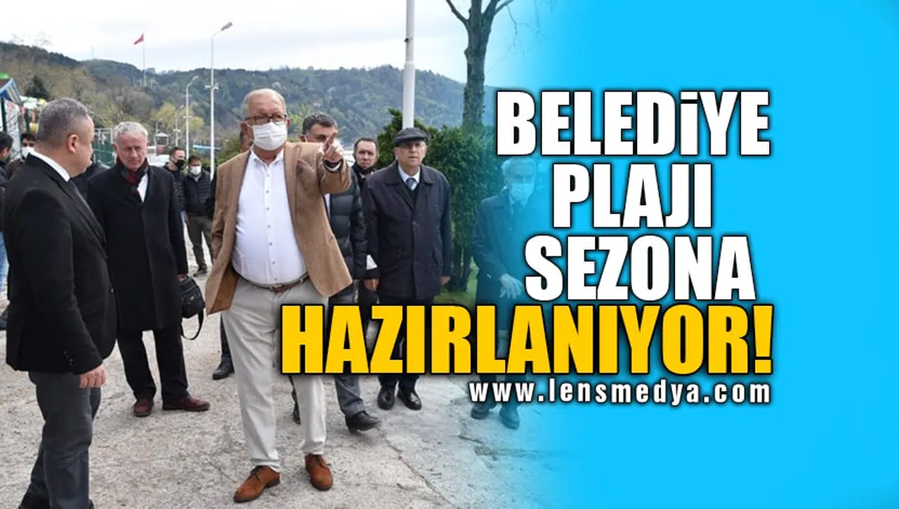 BELEDİYE PLAJI SEZONA HAZIRLANIYOR!