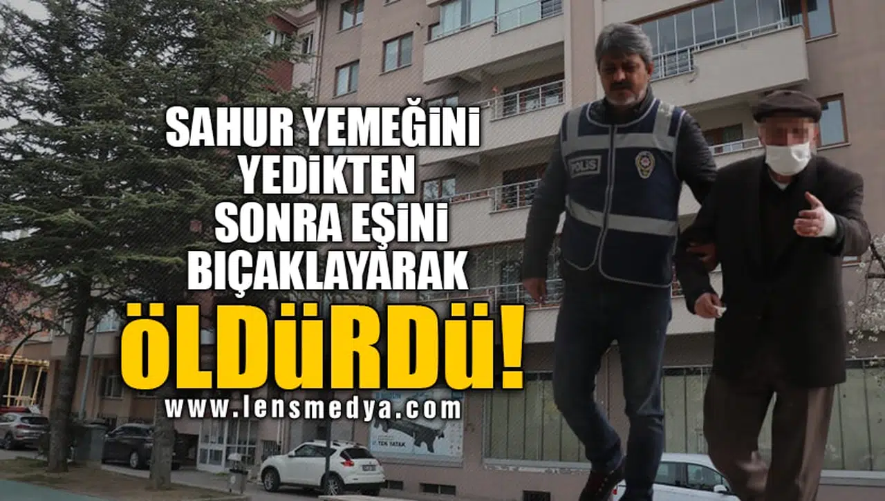 SAHUR YEMEĞİNİ YEDİKTEN SONRA EŞİNİ BIÇAKLAYARAK ÖLDÜRDÜ!