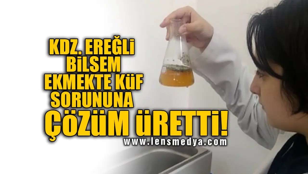 KDZ. EREĞLİ BİLSEM EKMEKTE KÜF SORUNUNA ÇÖZÜM ÜRETTİ!