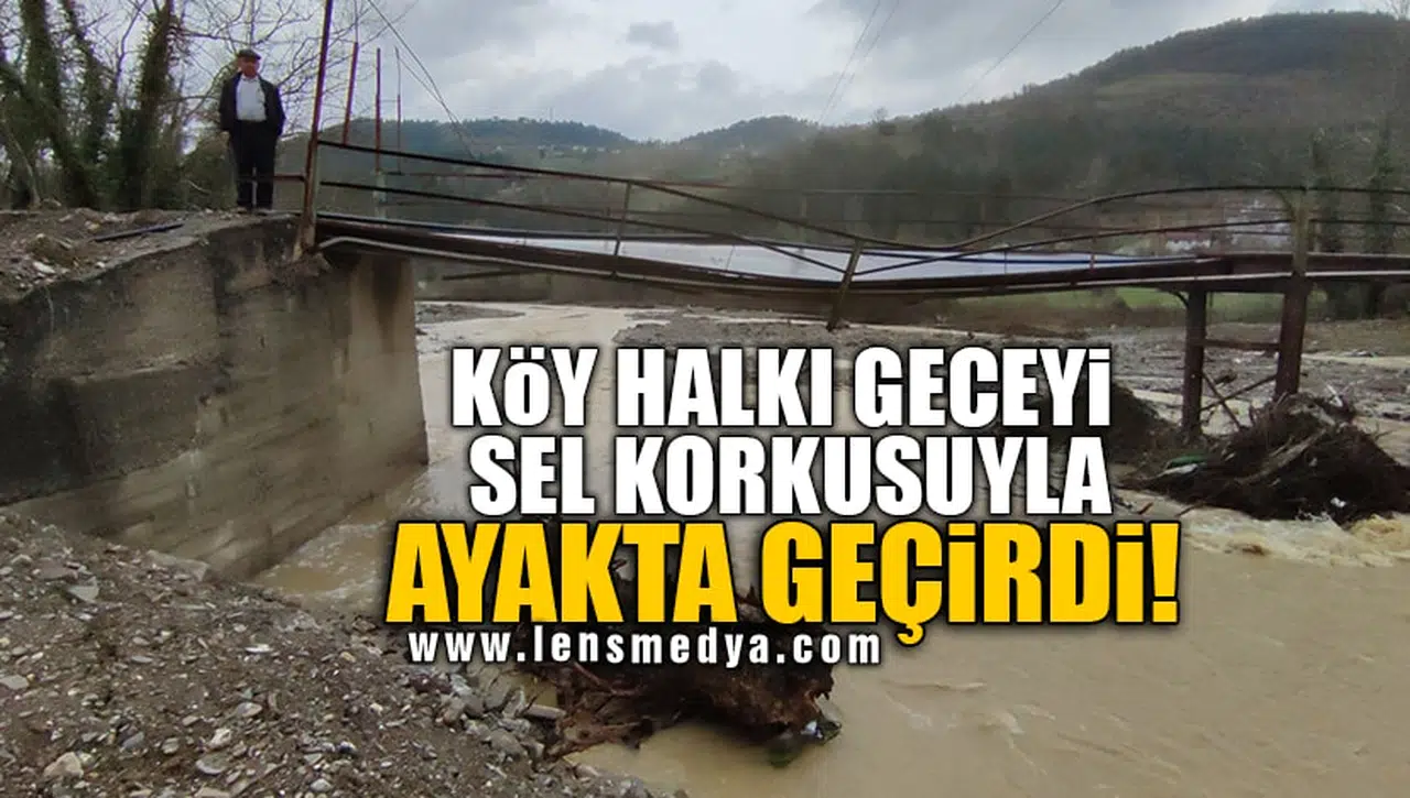 KÖY HALKI GECEYİ SEL KORKUSUYLA AYAKTA GEÇİRDİ!