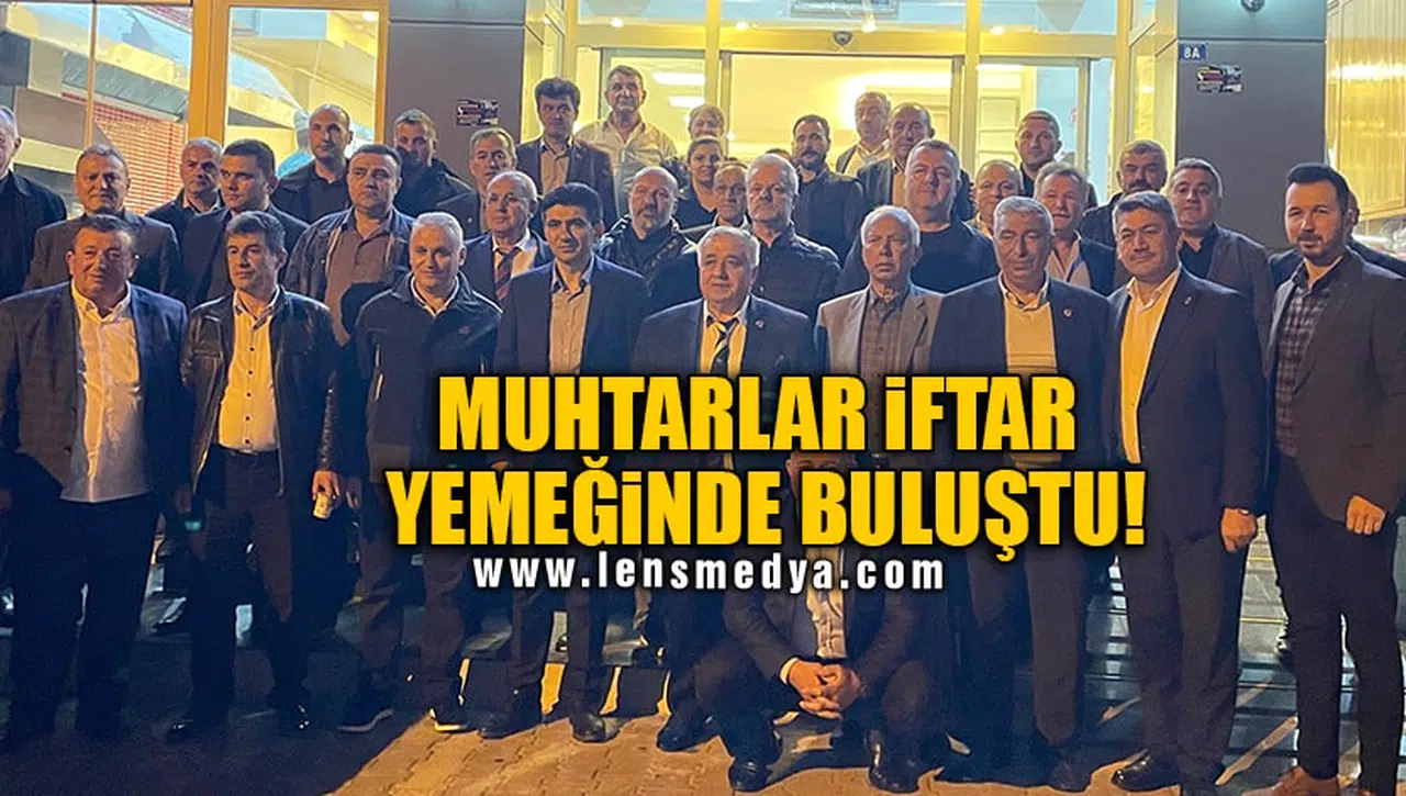 MUHTARLAR İFTAR YEMEĞİNDE BULUŞTU!