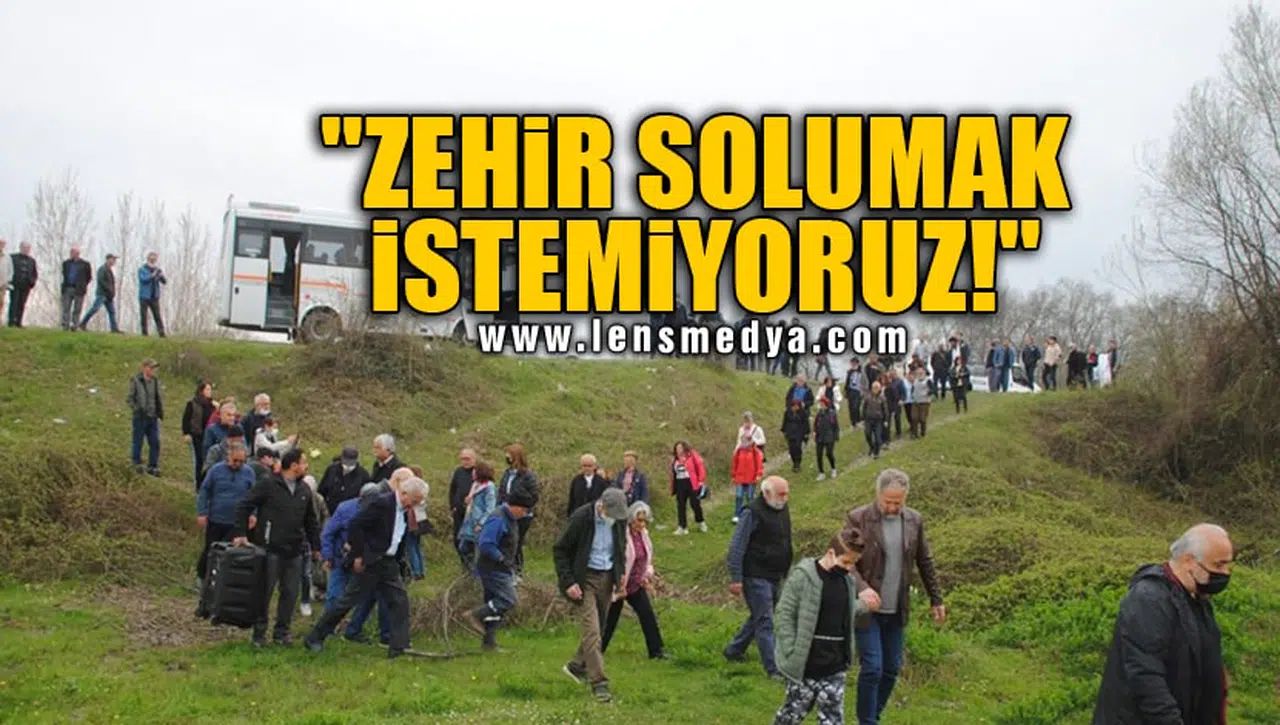 "ZEHİR SOLUMAK İSTEMİYORUZ!"