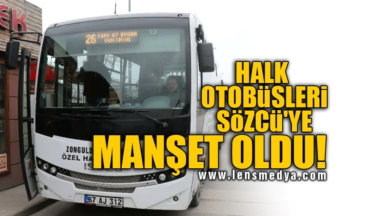 HALK OTOBÜSLERİ SÖZCÜ'YE MANŞET OLDU!