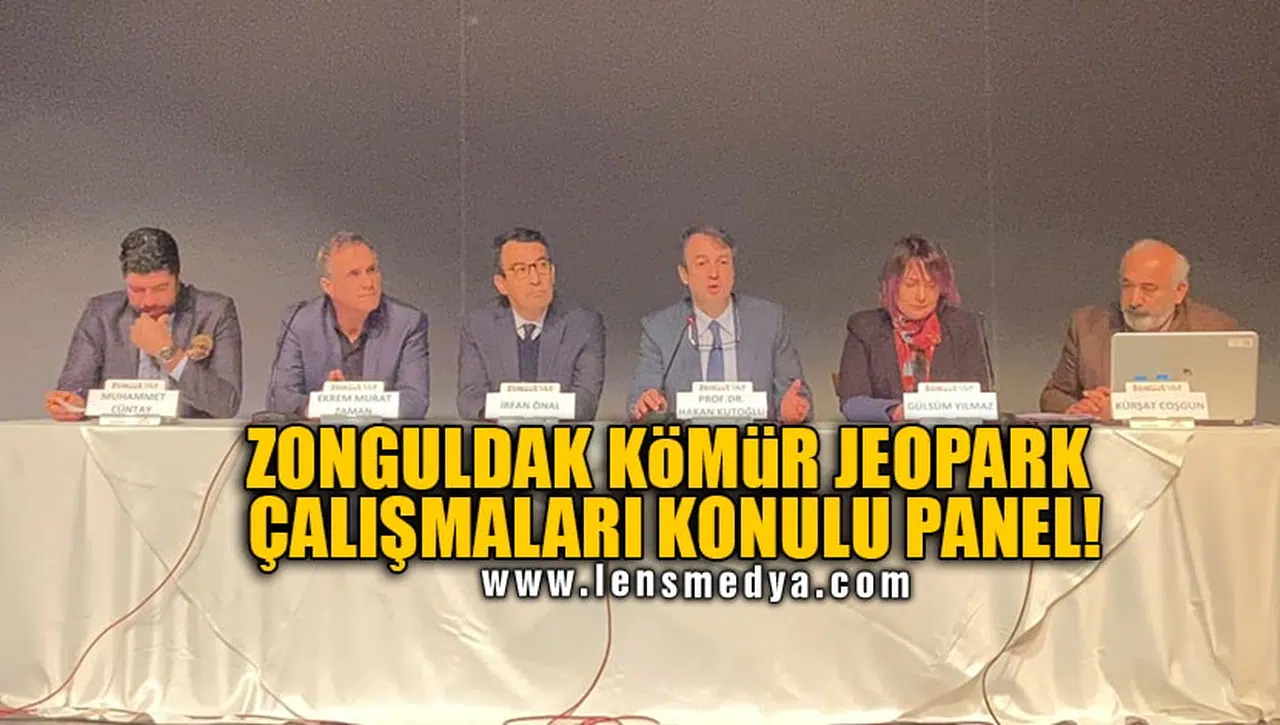 ZONGULDAK KÖMÜR JEOPARK ÇALIŞMALARI KONULU PANEL!