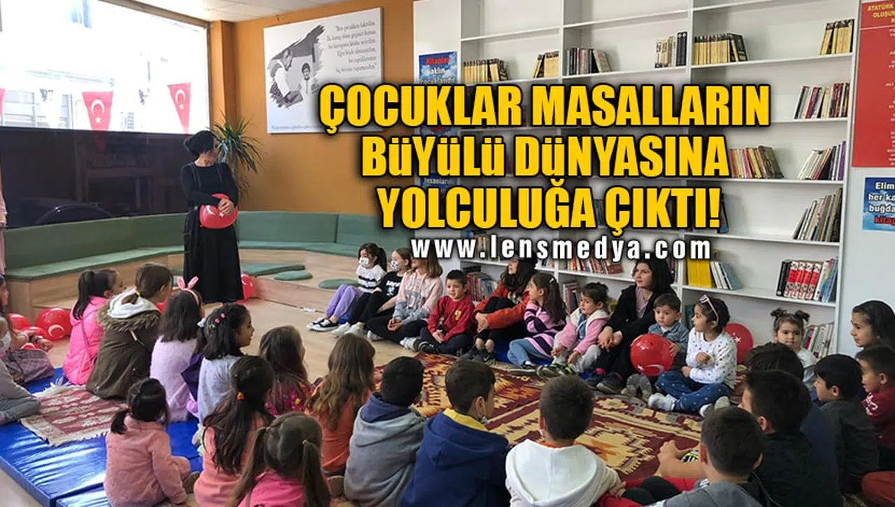 ÇOCUKLAR MASALLARIN BÜYÜLÜ DÜNYASINA YOLCULUĞA ÇIKTI!