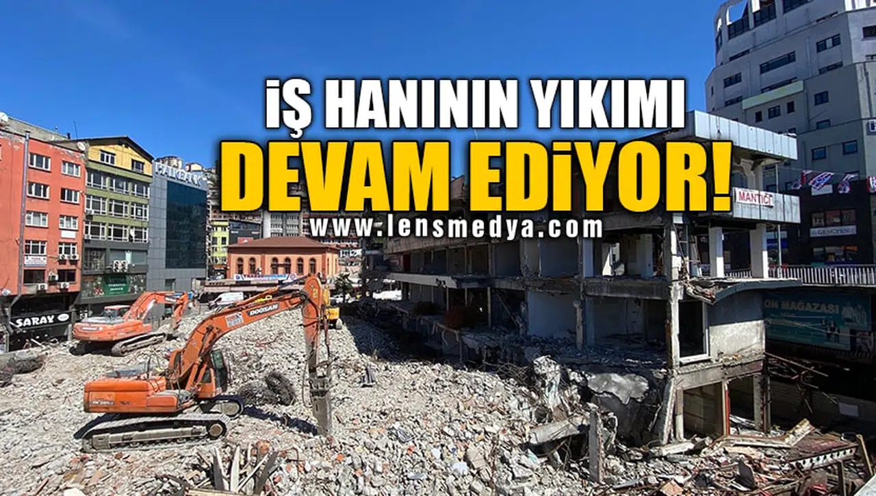 İŞ HANININ YIKIMI DEVAM EDİYOR!