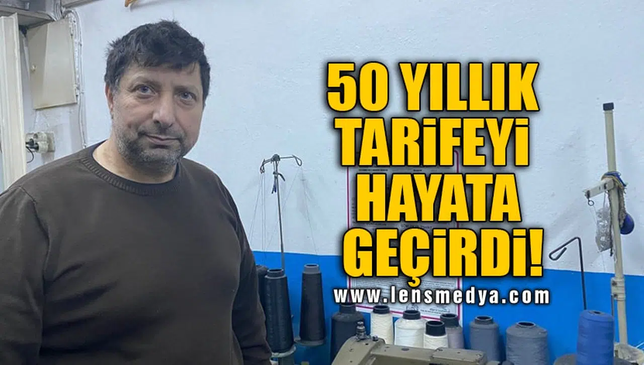 50 YILLIK TARİFEYİ HAYATA GEÇİRDİ!