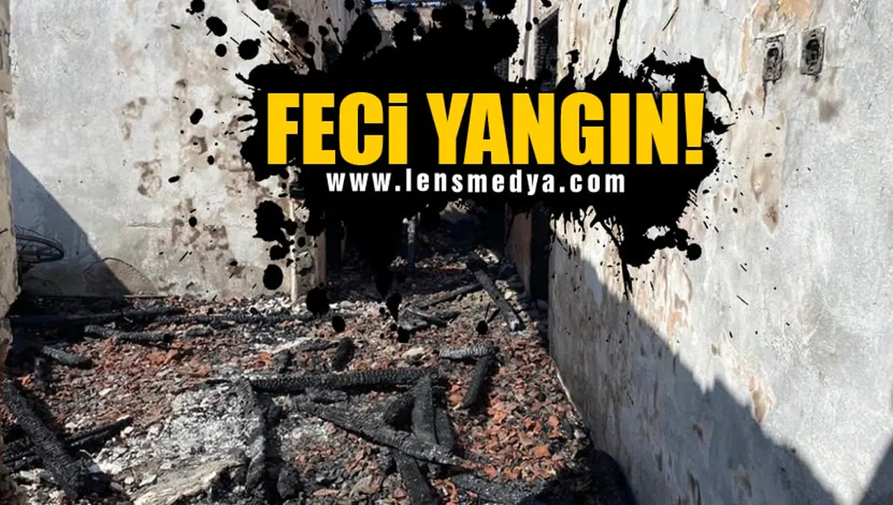 FECİ YANGIN!