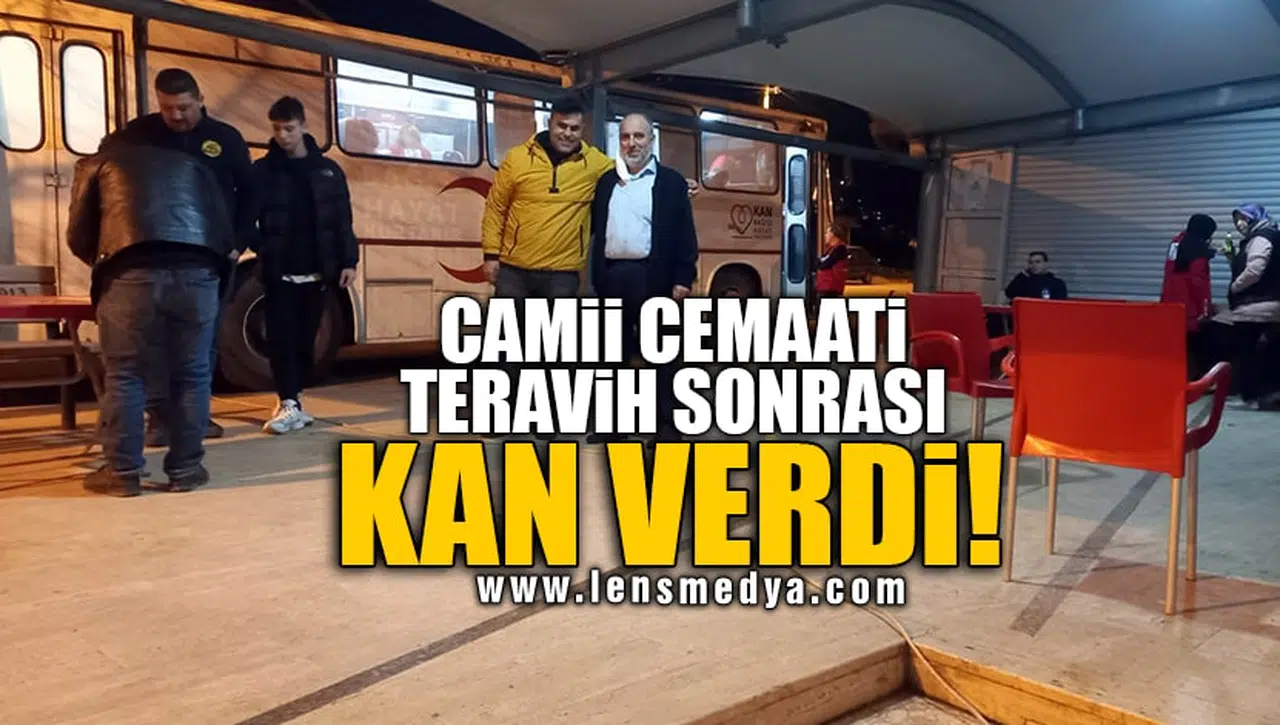 CAMİİ CEMAATİ TERAVİH SONRASI KAN VERDİ!