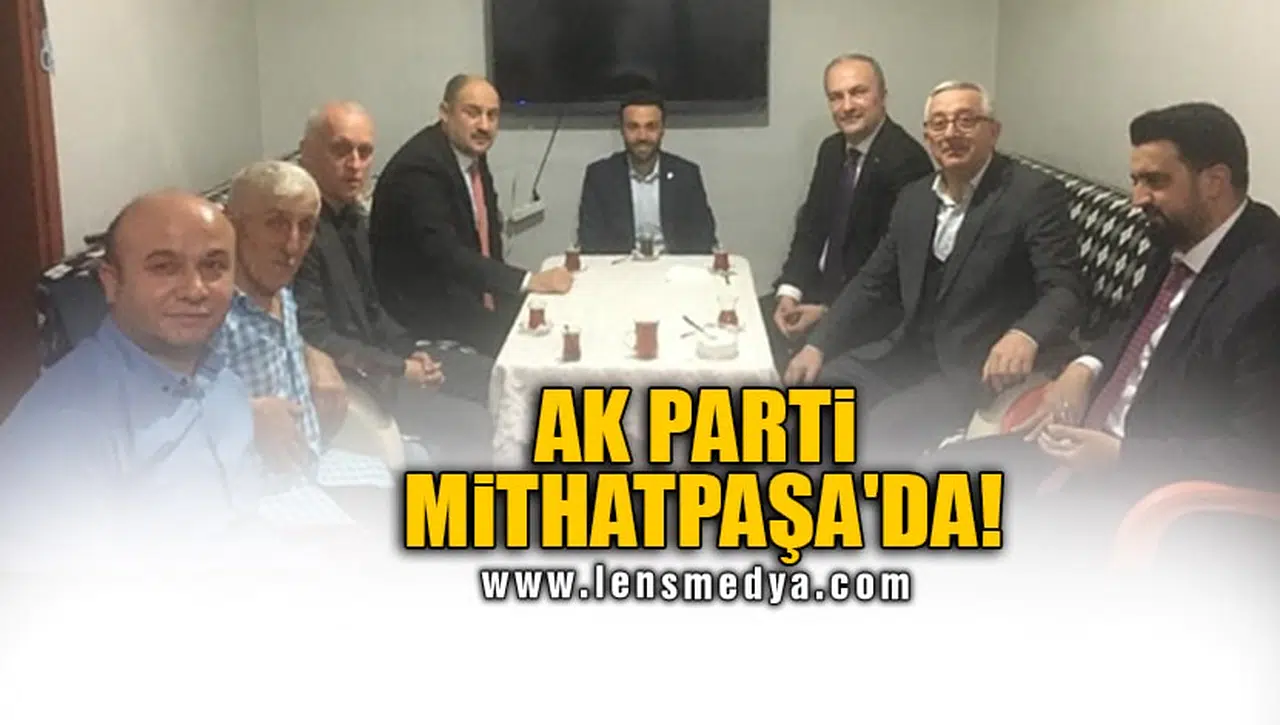 AK PARTİ MİTHATPAŞA'DA!