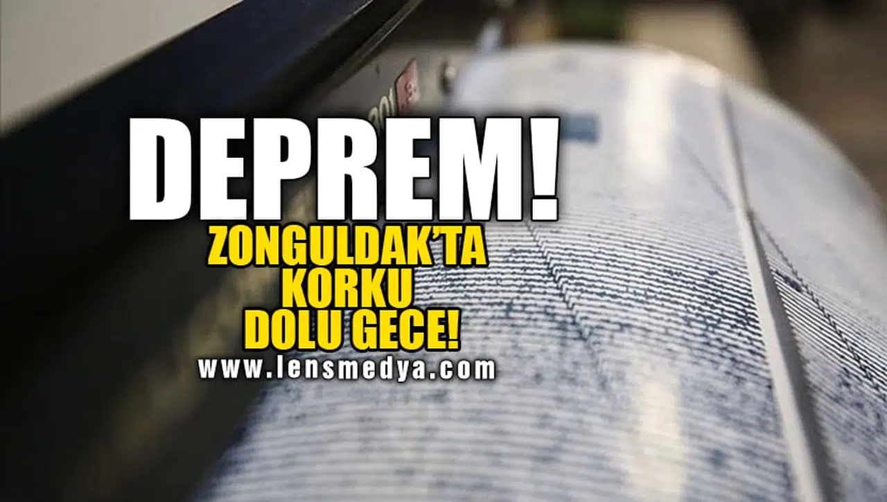DEPREM! ZONGULDAK'TA KORKU DOLU GECE!
