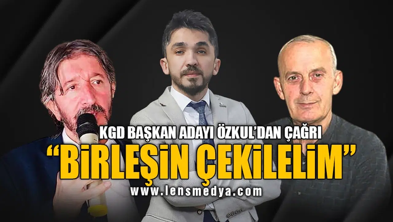 ÖZKUL'DAN ÇAĞRI: BİRLEŞİN, ÇEKİLELİM
