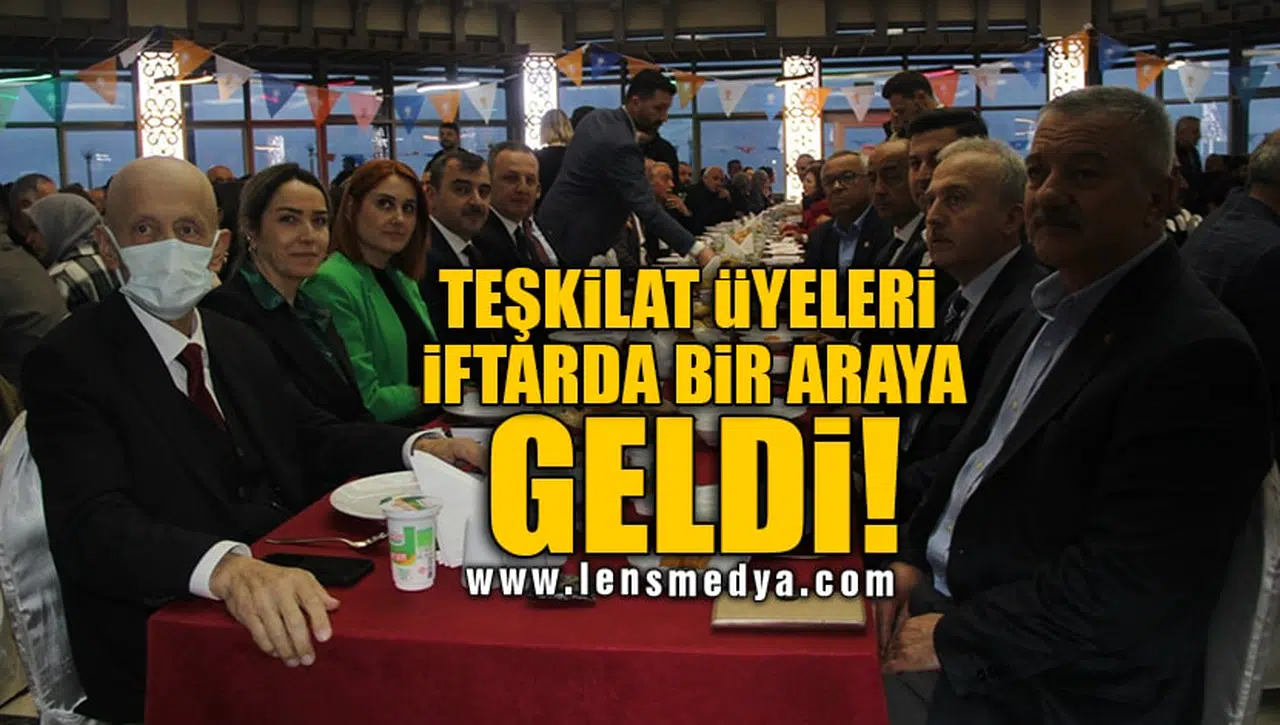 TEŞKİLAT ÜYELERİ İFTARDA BİR ARAYA GELDİ!