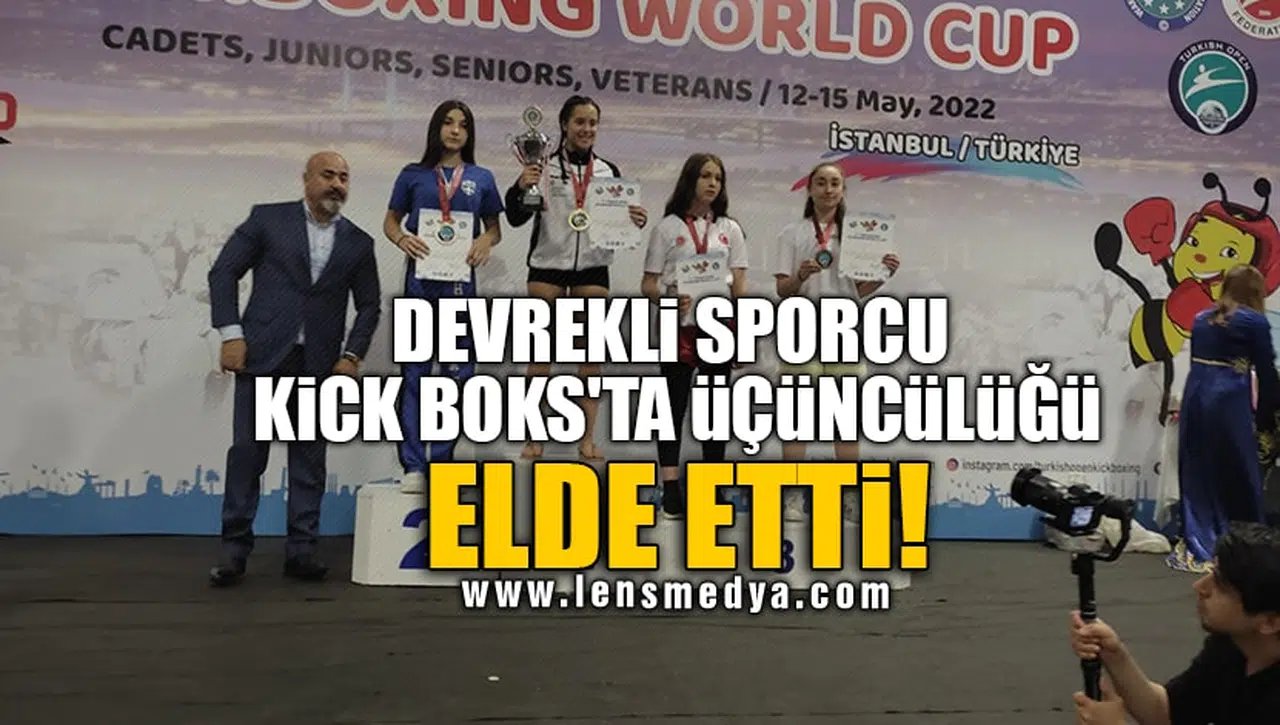 DEVREKLİ SPORCU KİCK BOKS'TA ÜÇÜNCÜLÜĞÜ ELDE ETTİ!