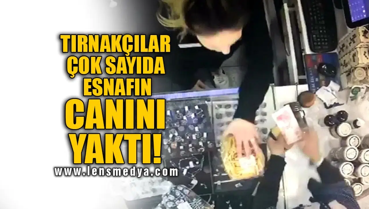 TIRNAKÇILAR ÇOK SAYIDA ESNAFIN CANINI YAKTI!