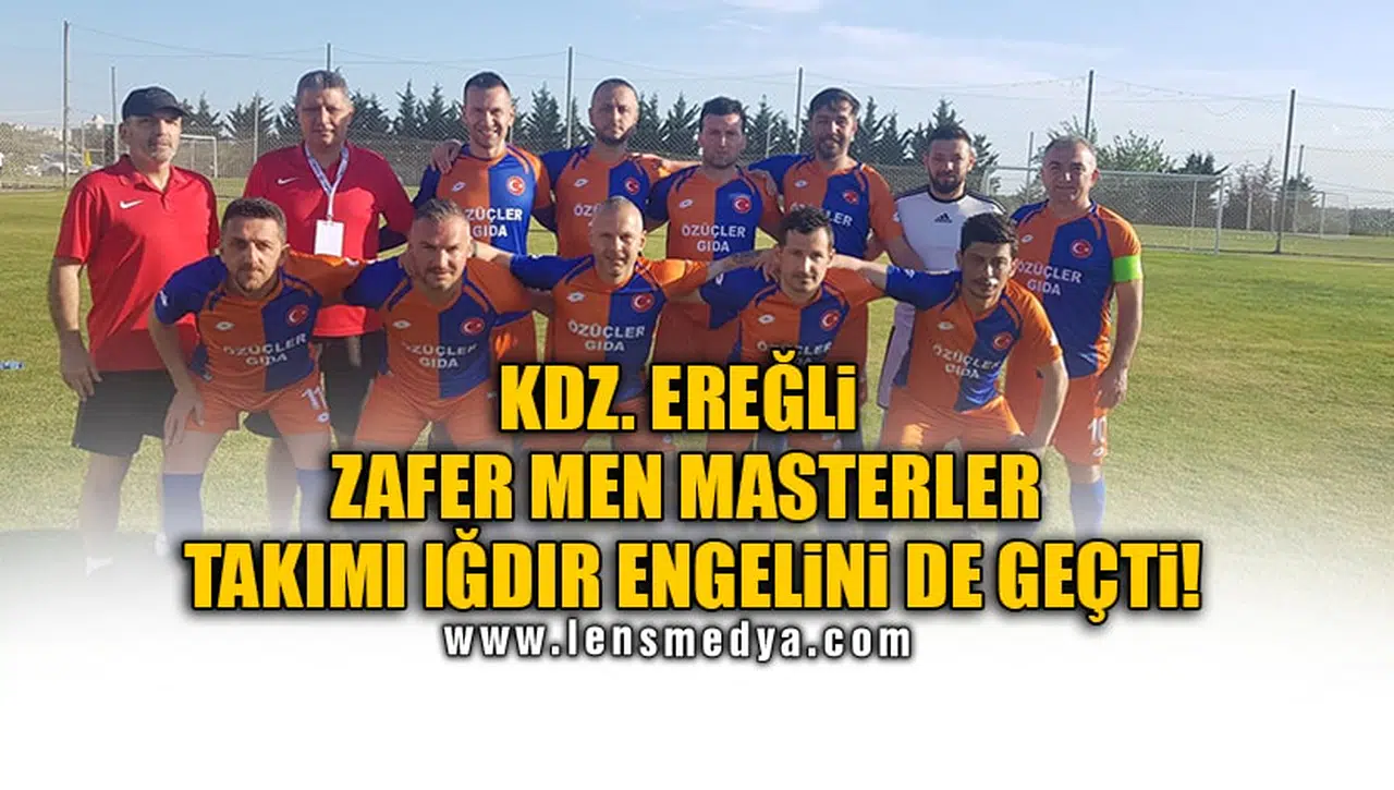 KDZ. EREĞLİ ZAFER MEN MASTERLER TAKIMI IĞDIR ENGELİNİ DE GEÇTİ!