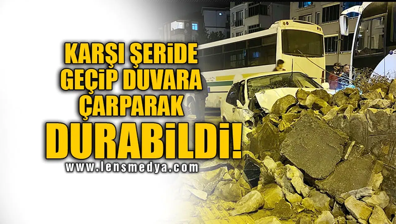 KARŞI ŞERİDE GEÇİP DUVARA ÇARPARAK DURABİLDİ!