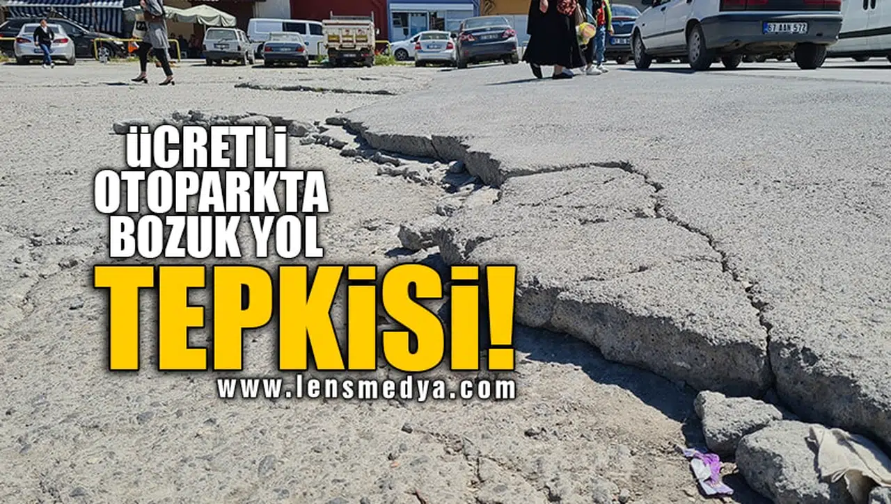 ÜCRETLİ OTOPARKTA BOZUK YOL TEPKİSİ!