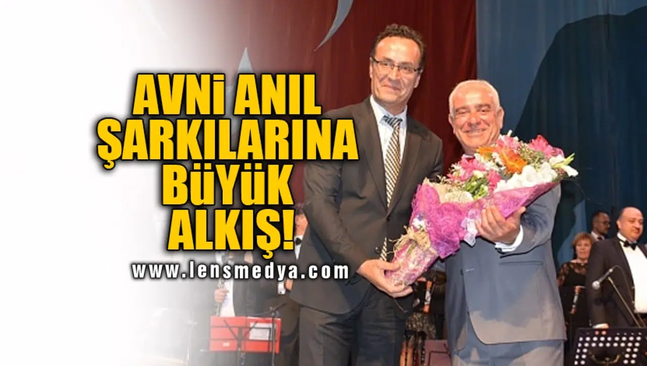 AVNİ ANIL ŞARKILARINA BÜYÜK ALKIŞ!