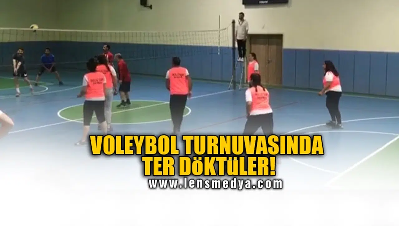 VOLEYBOL TURNUVASINDA TER DÖKTÜLER!