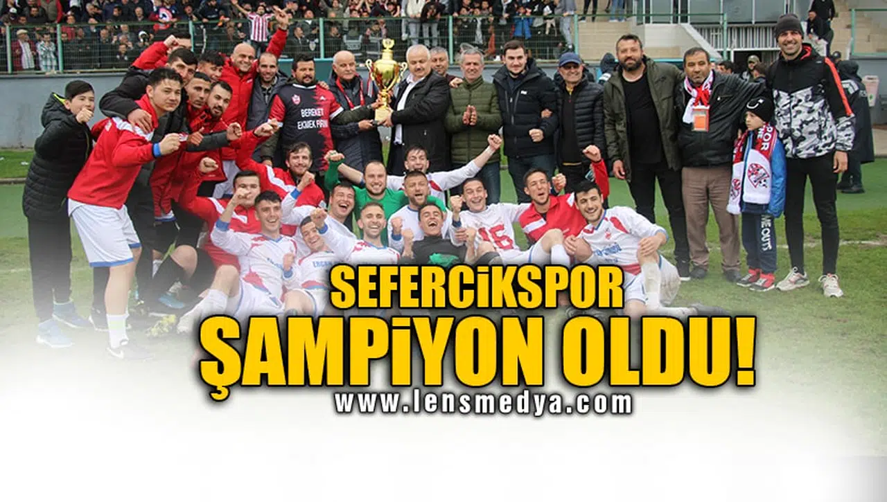 SEFERCİKSPOR ŞAMPİYON OLDU!