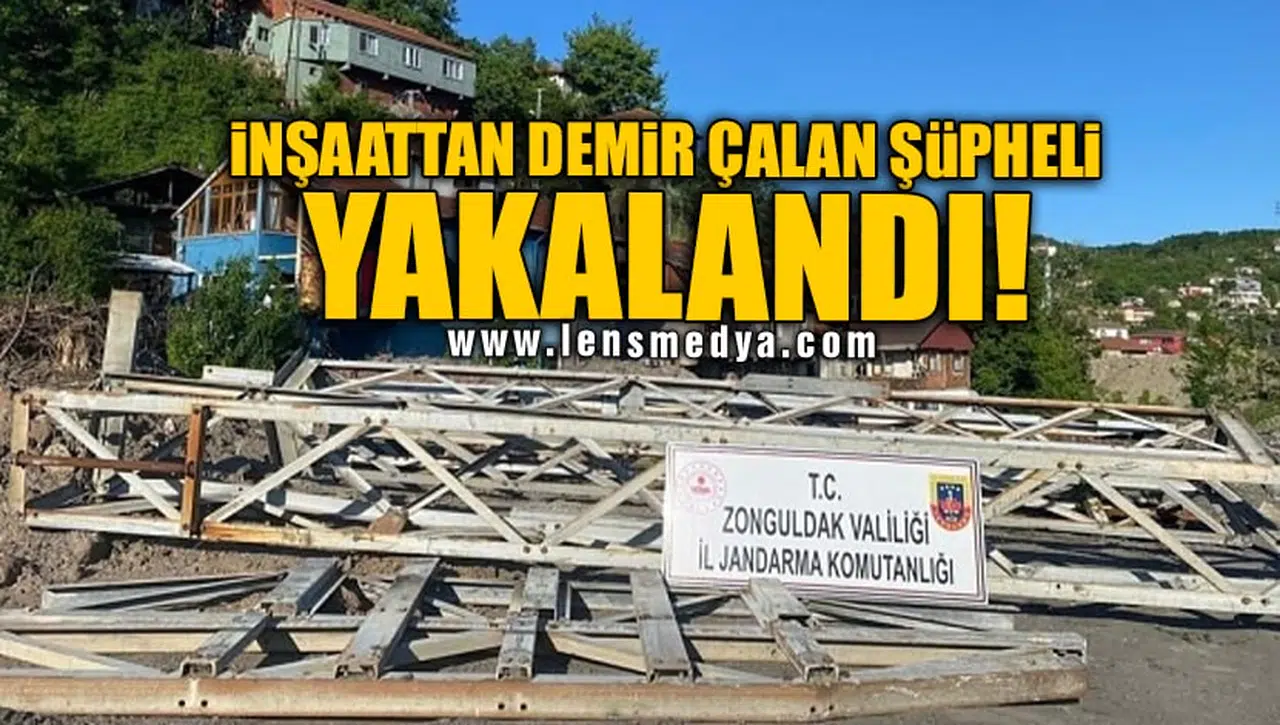 İNŞAATTAN DEMİR ÇALAN ŞÜPHELİ YAKALANDI!