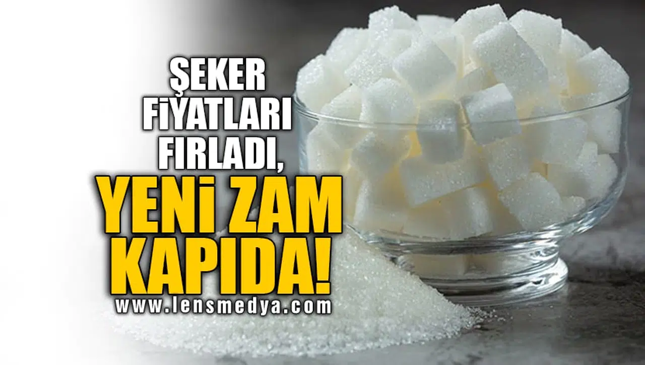ŞEKER FİYATLARI FIRLADI, YENİ ZAM KAPIDA!