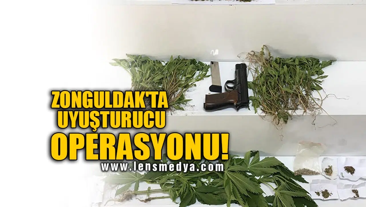 ZONGULDAK'TA UYUŞTURUCU OPERASYONU!