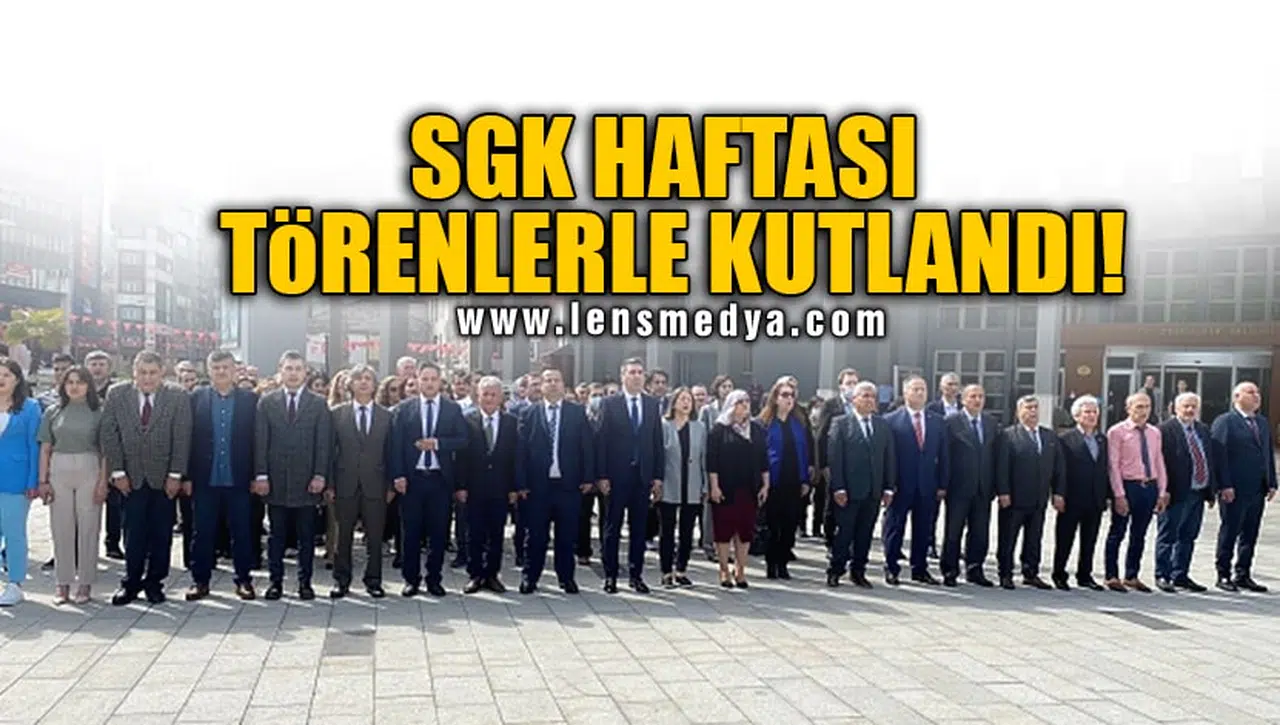 SGK HAFTASI TÖRENLERLE KUTLANDI!