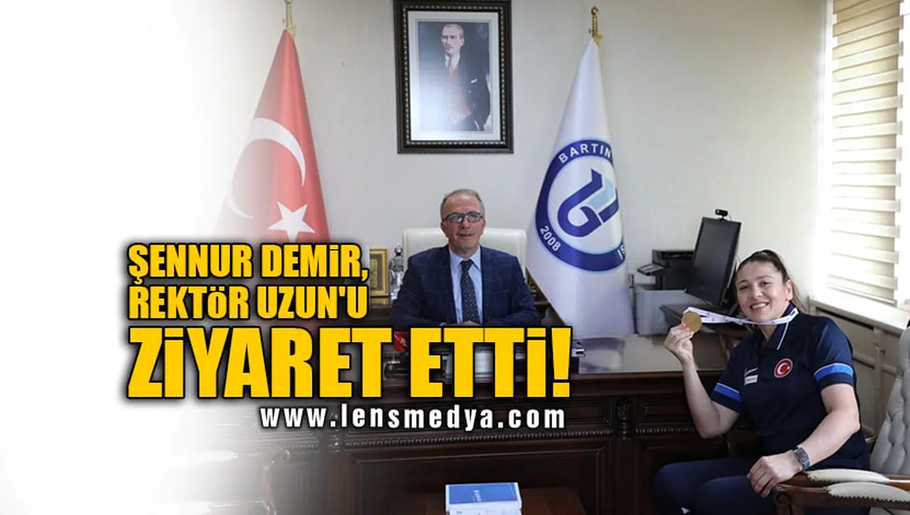 ŞENNUR DEMİR, REKTÖR UZUN'U ZİYARET ETTİ!