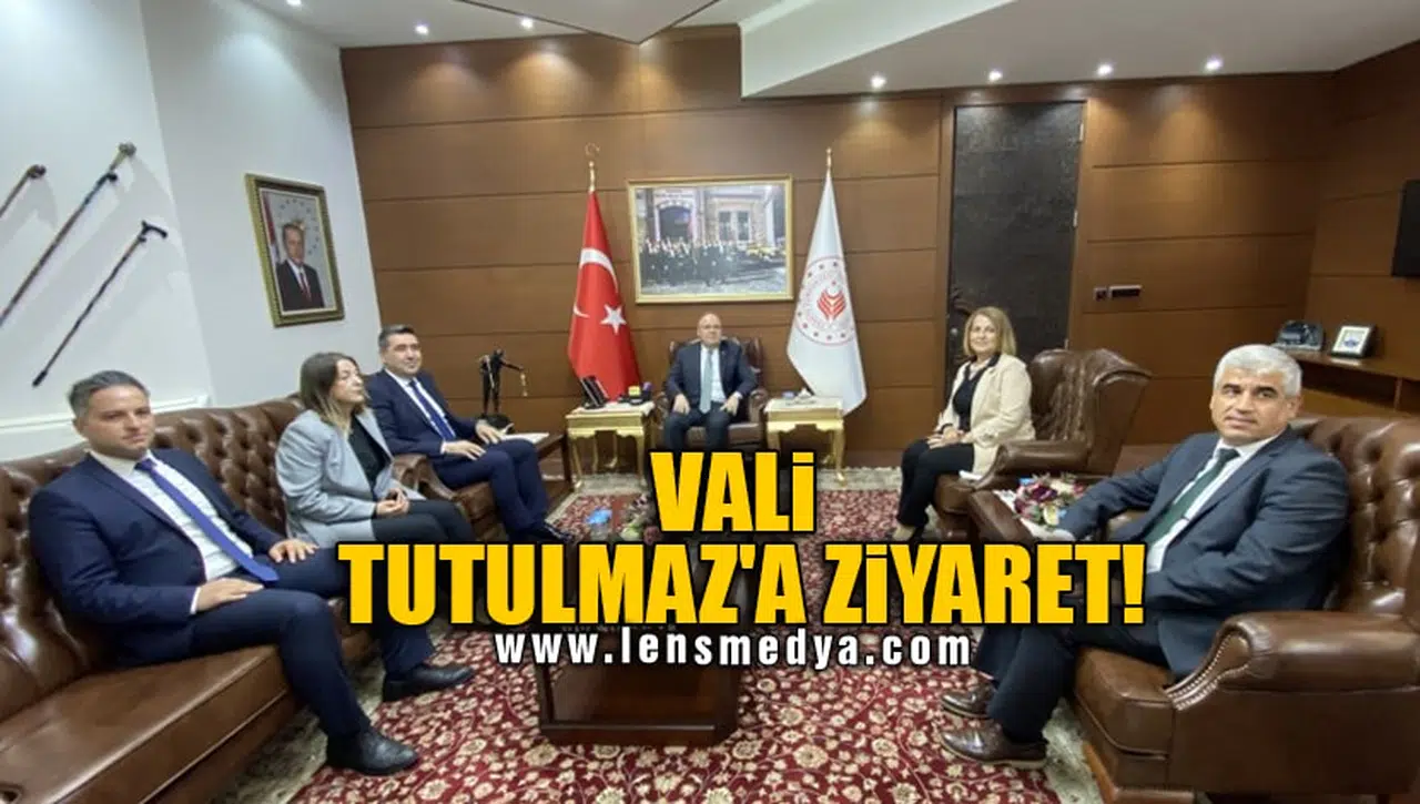 VALİ TUTULMAZ'A ZİYARET!