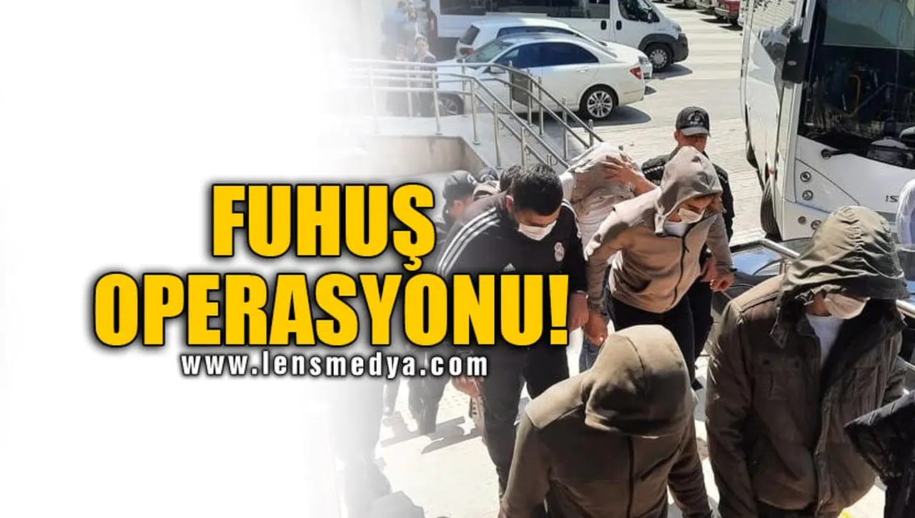 FUHUŞ OPERASYONU!