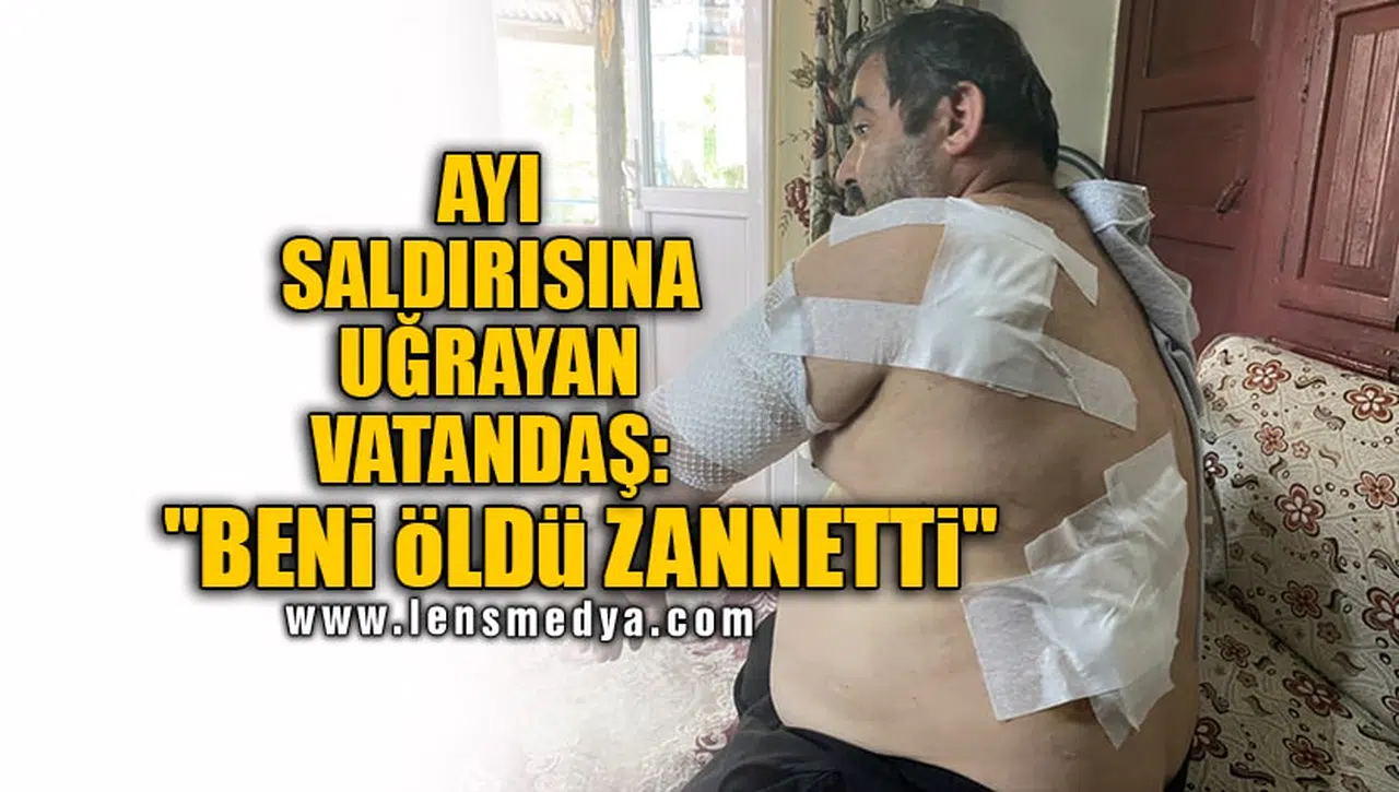 "BENİ ÖLDÜ ZANNETTİ"