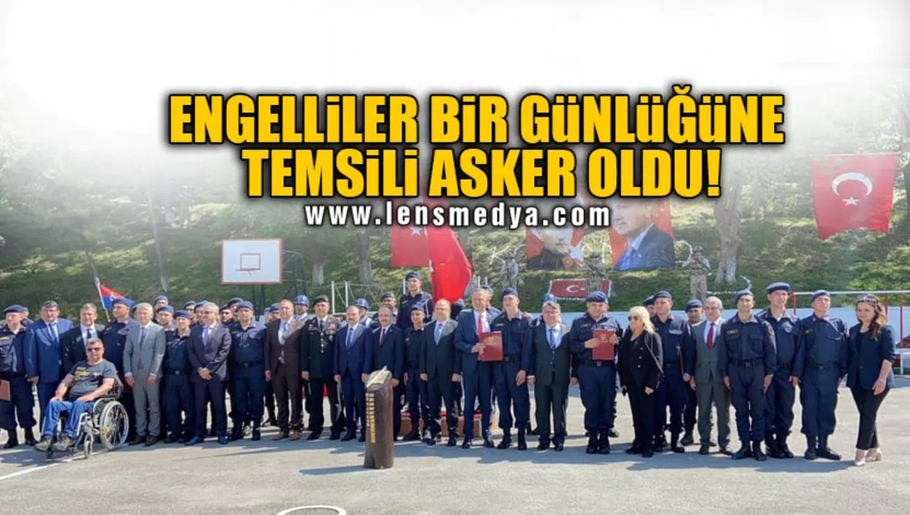ENGELLİLER BİR GÜNLÜĞÜNE TEMSİLİ ASKER OLDU!