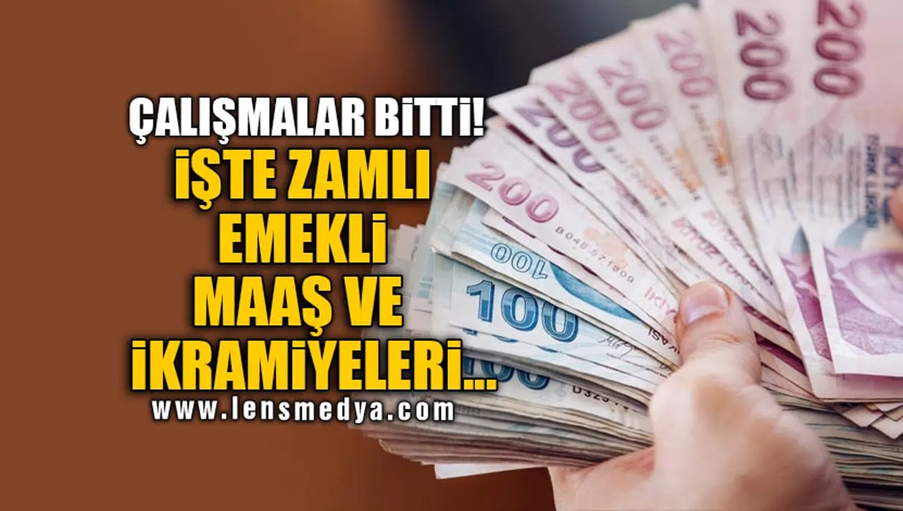 ÇALIŞMALAR BİTTİ! İŞTE ZAMLI EMEKLİ MAAŞ VE İKRAMİYELERİ...
