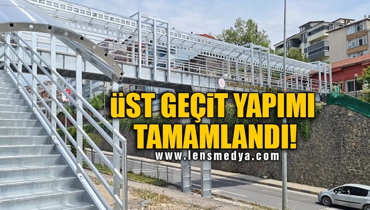ÜST GEÇİT YAPIMI TAMAMLANDI!