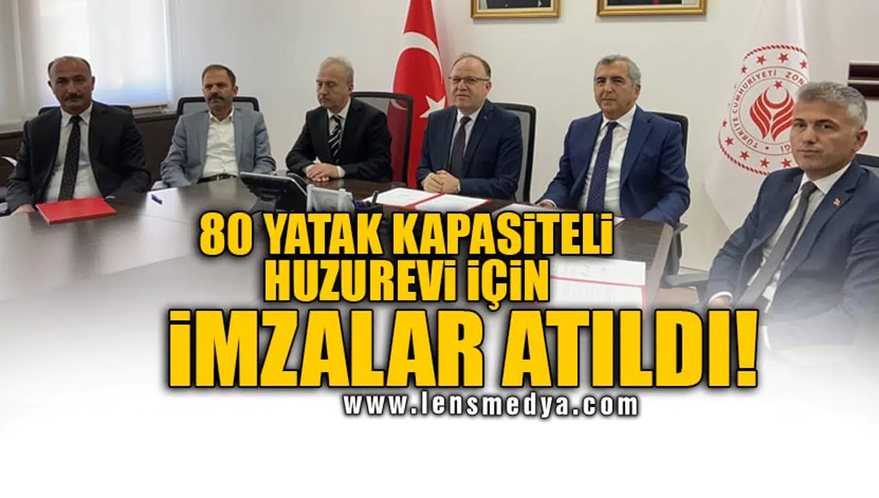 80 YATAK KAPASİTELİ HUZUREVİ İÇİN İMZALAR ATILDI!
