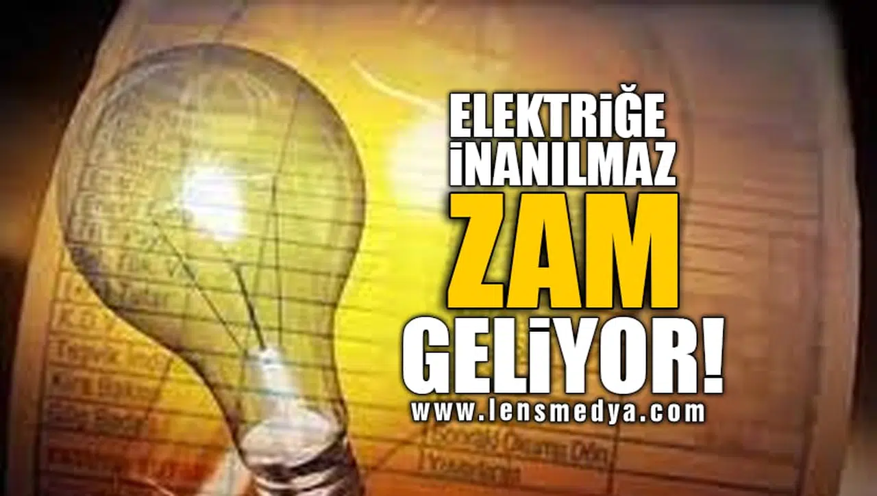 ELEKTRİĞE İNANILMAZ ZAM GELİYOR!