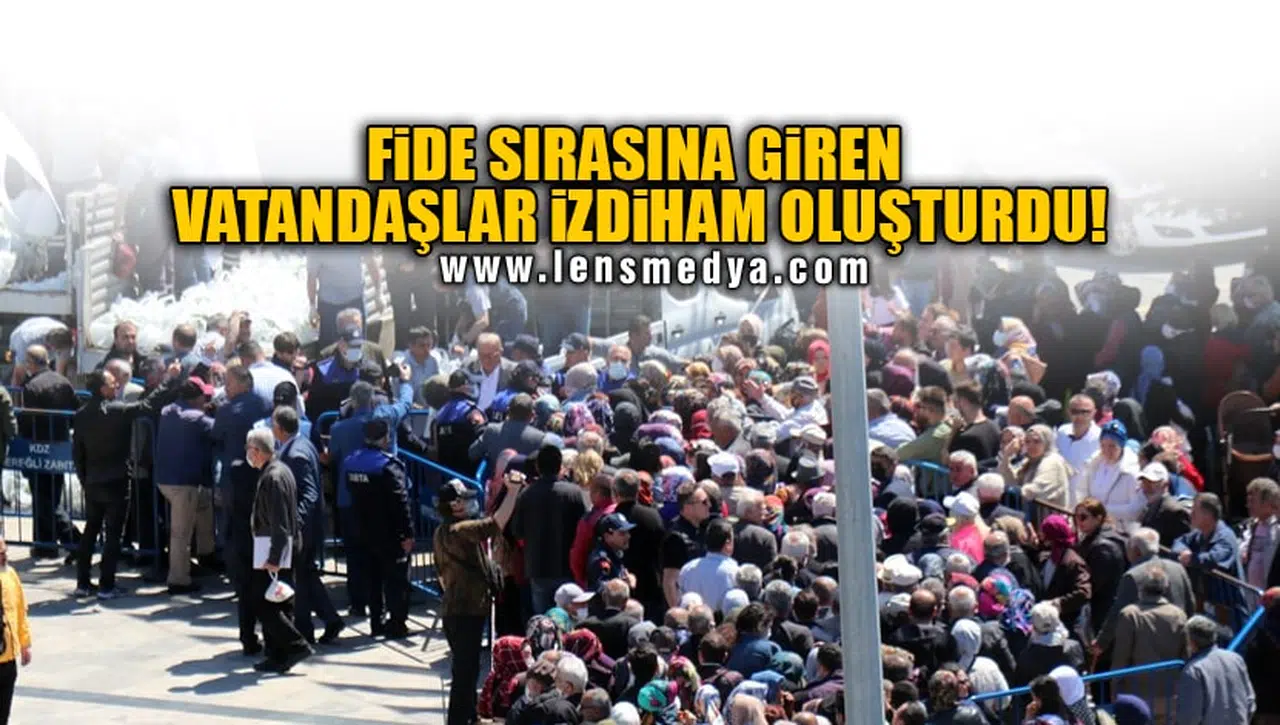 FİDE SIRASINA GİREN VATANDAŞLAR İZDİHAM OLUŞTURDU!