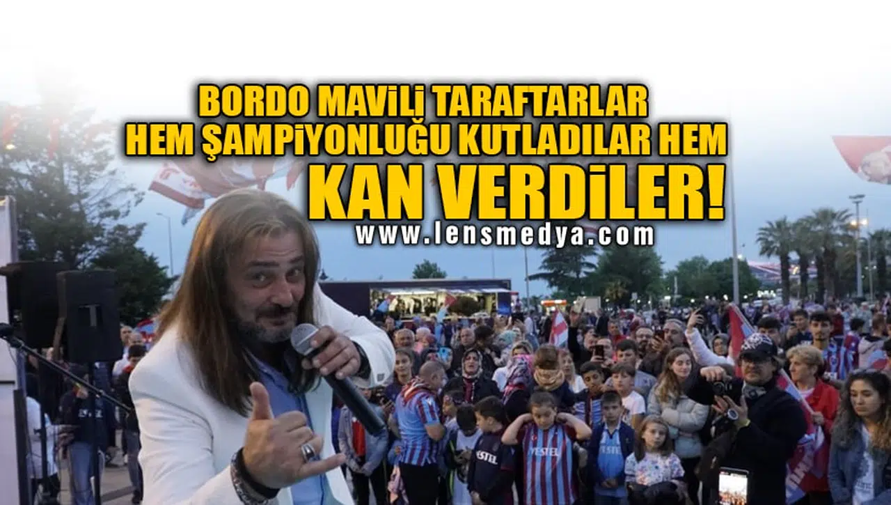 BORDO MAVİLİ TARAFTARLAR HEM ŞAMPİYONLUĞU KUTLADILAR HEM KAN VERDİLER!