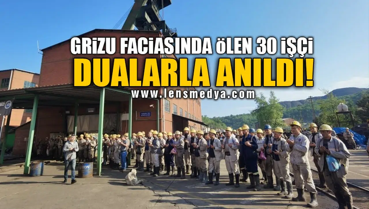 GRİZU FACİASINDA ÖLEN 30 İŞÇİ DUALARLA ANILDI!