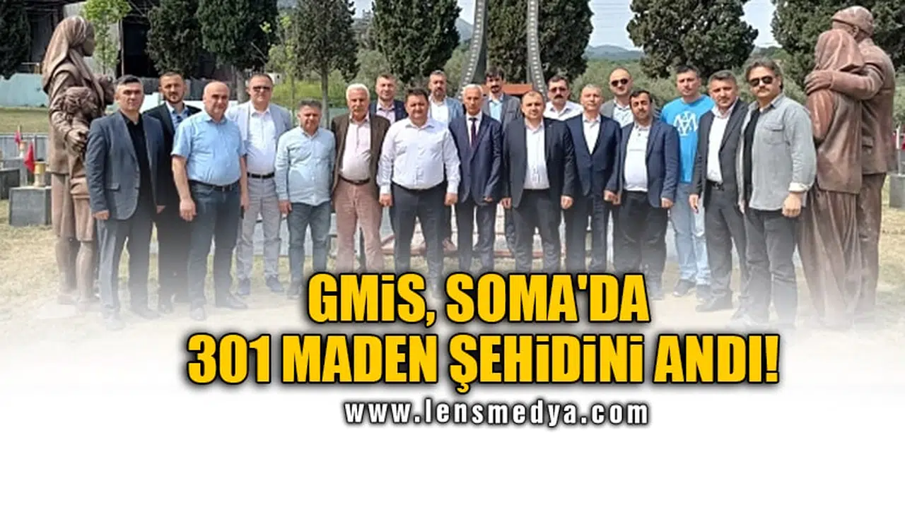 GMİS, SOMA'DA 301 MADEN ŞEHİDİNİ ANDI!