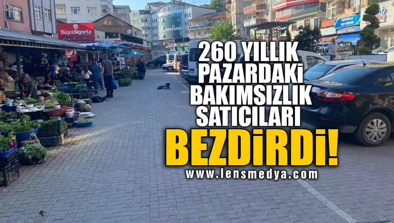 260 YILLIK PAZARDAKİ BAKIMSIZLIK SATICILARI BEZDİRDİ!