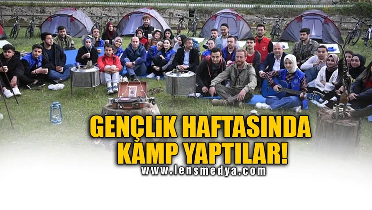 GENÇLİK HAFTASINDA KAMP YAPTILAR!
