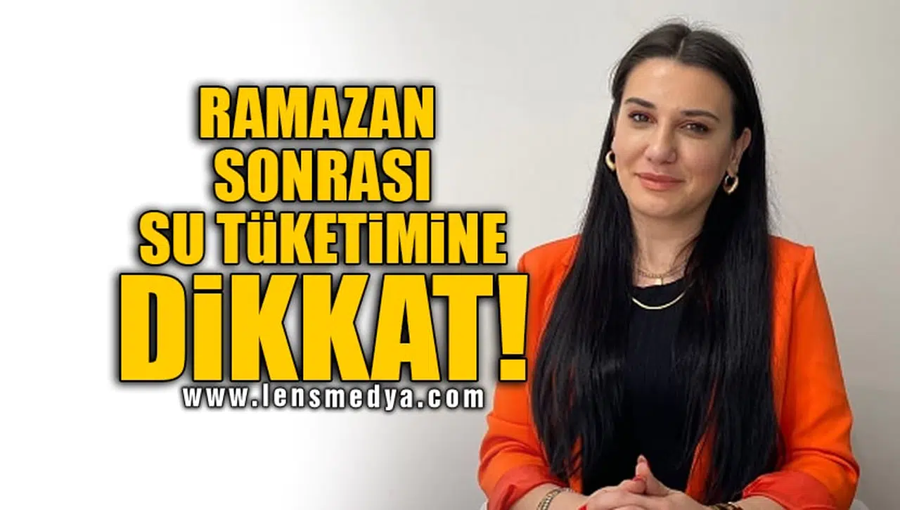 RAMAZAN SONRASI SU TÜKETİMİNE DİKKAT!