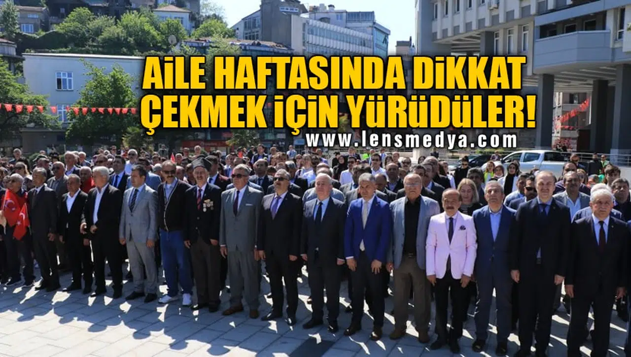 AİLE HAFTASINDA DİKKAT ÇEKMEK İÇİN YÜRÜDÜLER!